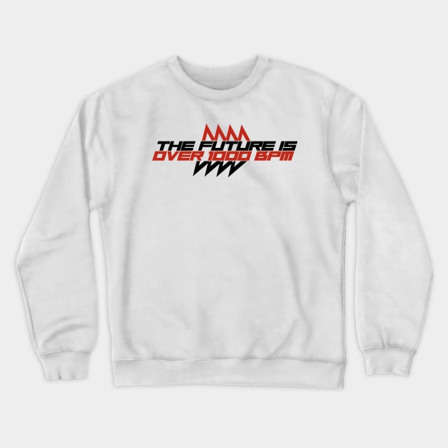 The Future is Over 1000 BPM Crewneck Sweatshirt by MOULE